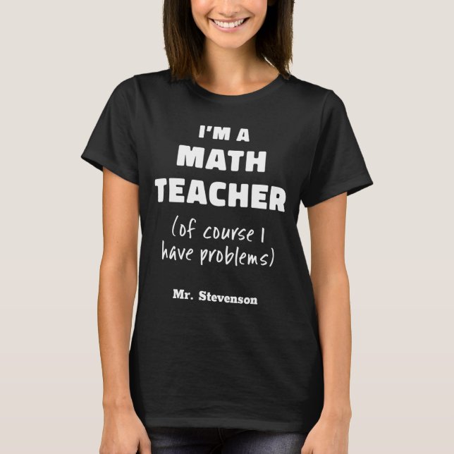 Camiseta Funny Math Teacher Humor Pun Quote D  (Frente)