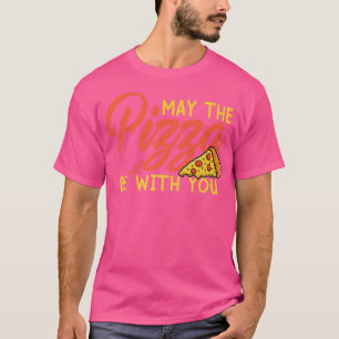 Camiseta Funny May The Pizza Be With You Slice of Heaven Pr