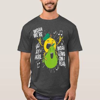 Camiseta Funny Meme Woah Lemonate On A Pear Teacher Music
