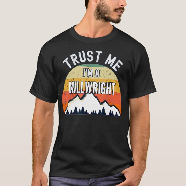 Camiseta Funny Millwright Gift Confie em mim  (Frente)