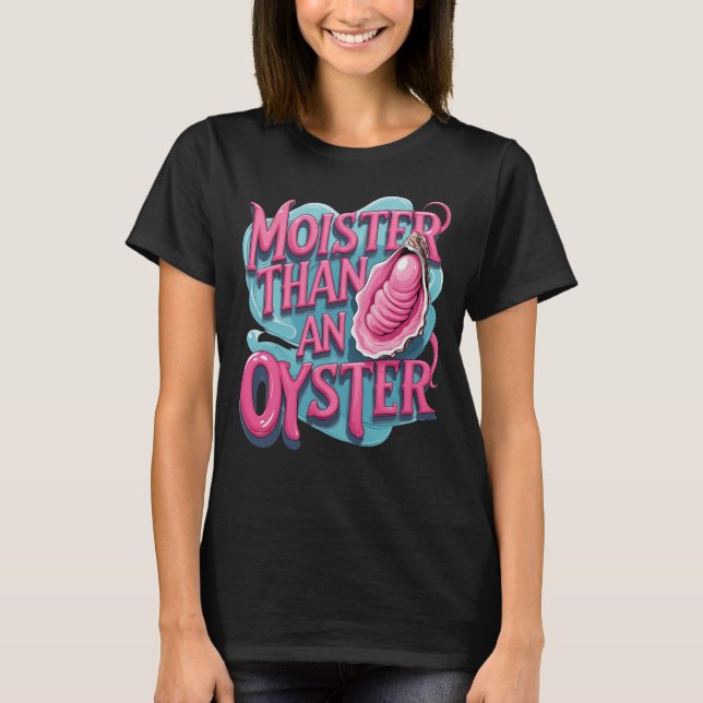 Camiseta Funny 'Moister Than An Oyster' (Frente)