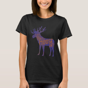 Camiseta Funny Moose Lover Cita Legal Floresta Animal Pun G