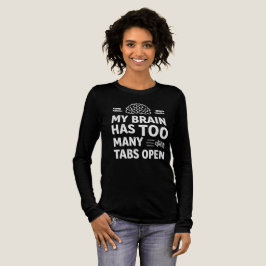 Camiseta Funny "My Brain Has Too Many Tabs Open" Women's 