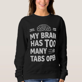 Camiseta Funny "My Brain Has Too Many Tabs Open" Women's Sw