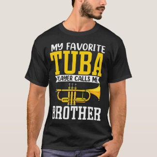 Camiseta Funny My Favorite Trumpet Tuba Player Calls Me Bro