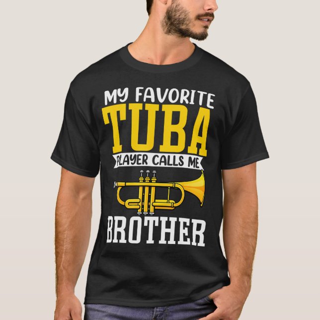 Camiseta Funny My Favorite Trumpet Tuba Player Calls Me Bro (Frente)