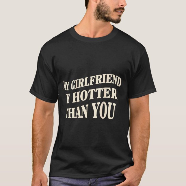 Camiseta Funny My Girlfriend Is Hotter Than You Sarcastic S (Frente)