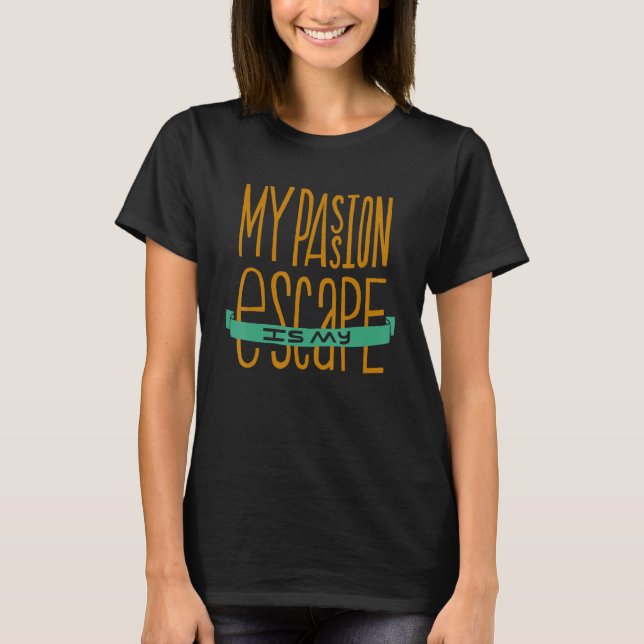 Camiseta Funny My passion is my escape (Frente)