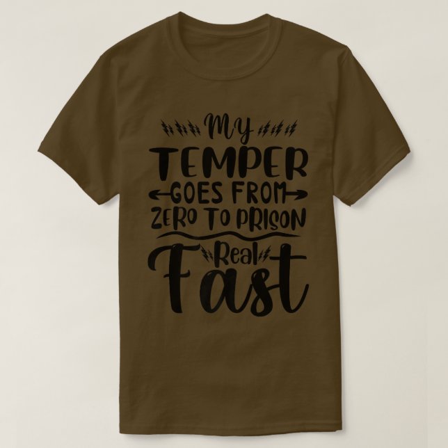 Camiseta Funny My Temper Goes From Zero To Prison Real Fast (Frente do Design)