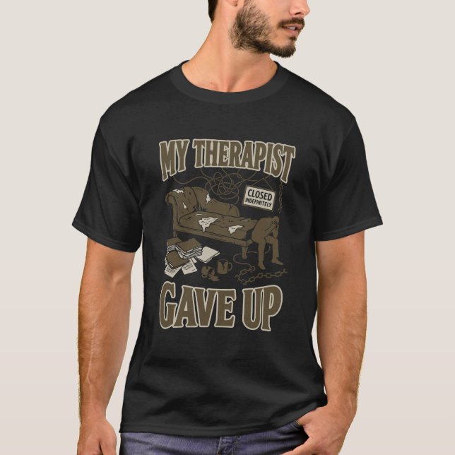 Camiseta Funny My Therapist Gave Up Dark Humor Therapy joke (Frente)