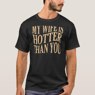 Camiseta Funny My Wife Is Hotter Than You Sarcastic Saying