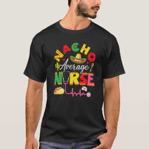 Camiseta Funny Nacho Enfermeira Média Festa Mexicana Cinco 