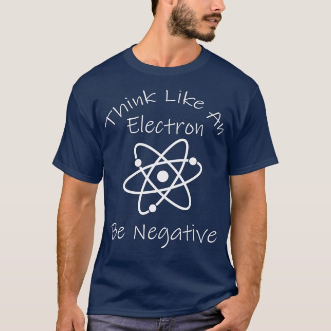 Camiseta Funny Negative Thinking Electron Science Nerd (Frente)