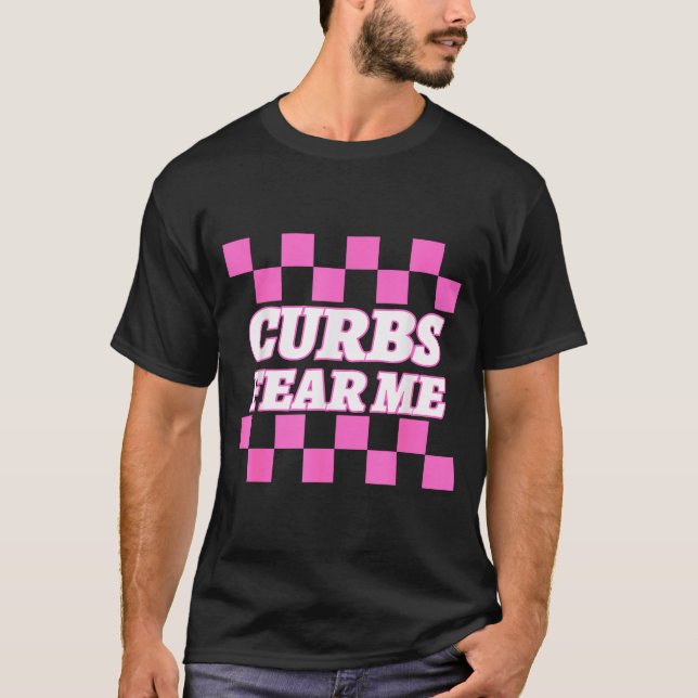 Camiseta Funny New Driver Curbs Fear Me Bad Drivers  (Frente)