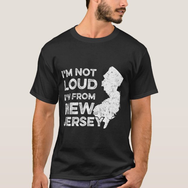 Camiseta Funny New Jersey , I'm Not Loud I'm From New Jerse (Frente)