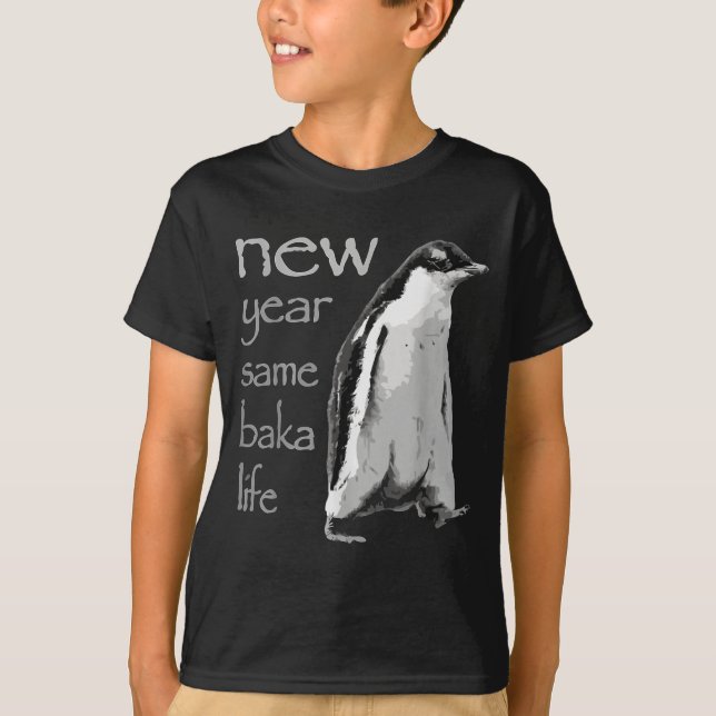 Camiseta Funny New Year Same Baka Life Penguin Joke  (Frente)
