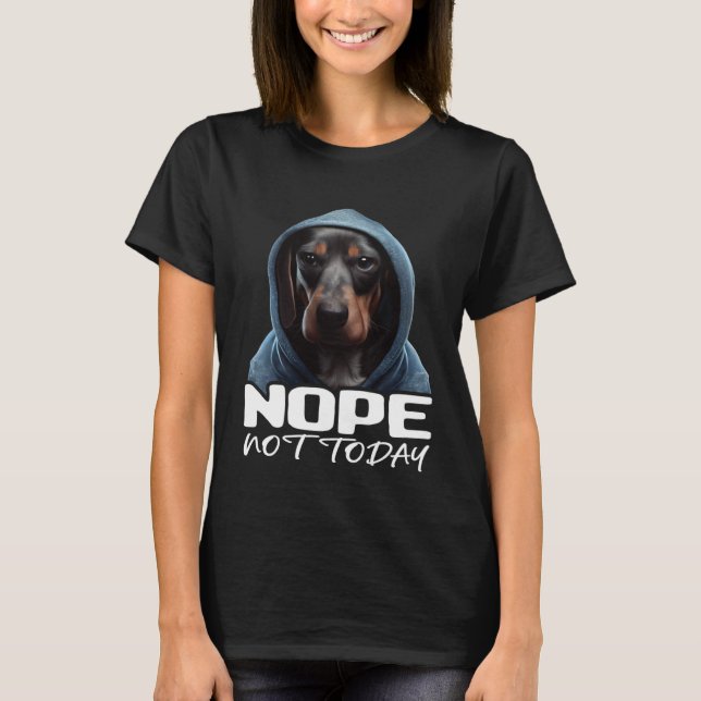 Camiseta Funny Nope Not Today Dachshund I Lazy Dachshund No (Frente)