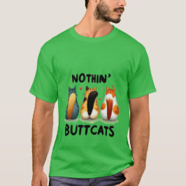 Camiseta Funny "Nothin' Buttcats" Cute Cat Butt  ✨🍑🐈