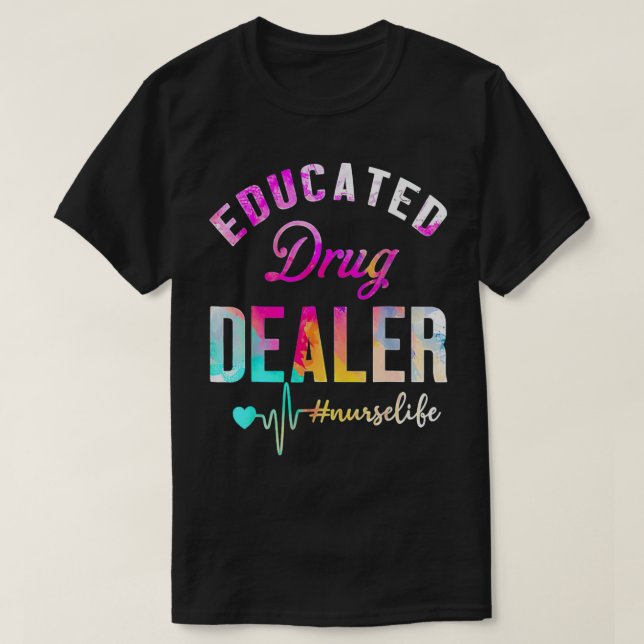 Camiseta Funny Nurse Week Educated Drug Dealer NurseLife He (Frente do Design)