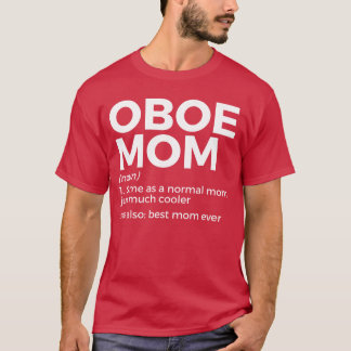 Camiseta Funny Oboe Mom Definition Best Mom Ever Oboe Playe