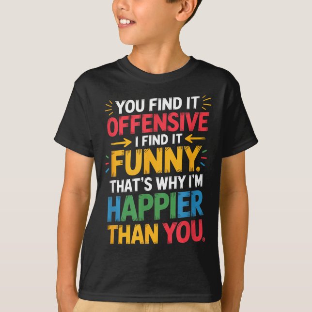 Camiseta Funny Offensive Humor Sarcastic Happy Feeling Quot (Frente)
