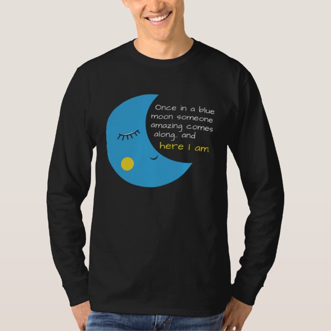 Camiseta Funny Once in a Blue Moon Someone Amazing (Frente)