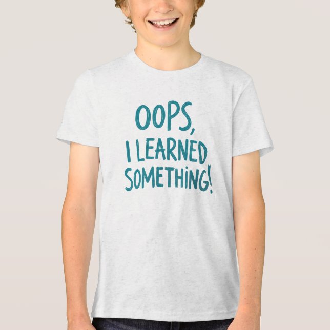 Camiseta Funny "OOPS, I LEARNED SOMETHING!" Quote (Frente)