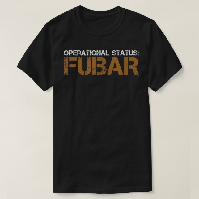 Camiseta Funny Operational Status FUBAR Military Humor  (Frente do Design)