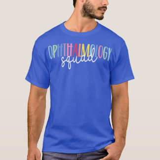 Camiseta Funny Ophthalmology Quote Ophthalmology Squad 6