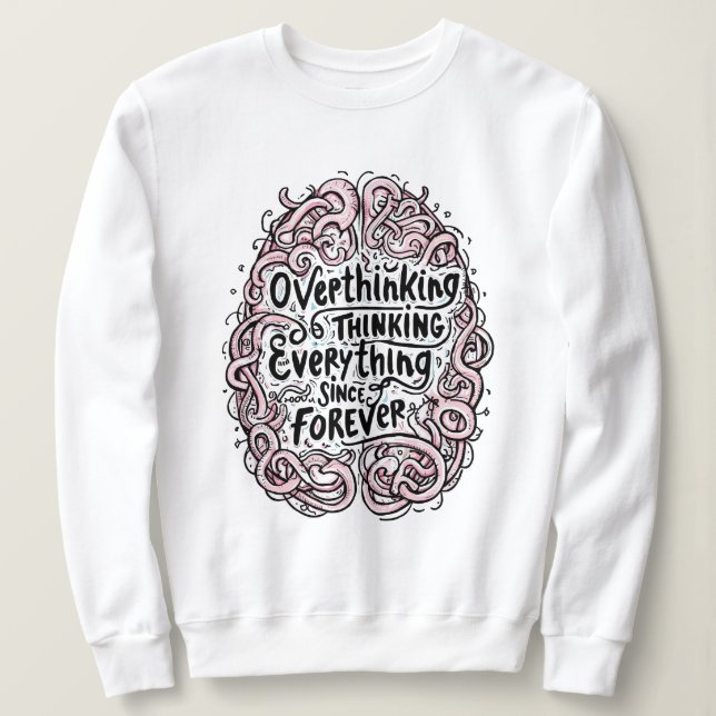 Camiseta Funny "Overthinking Everything Since Forever" (Frente do Design)