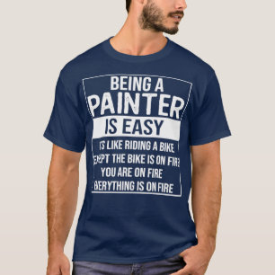 Camiseta Funny painter saying being a painter is easy paint