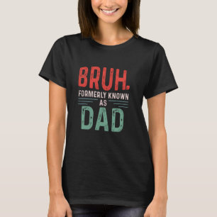 Camiseta Funny Papa Bruh Anteriormente conhecido como Pai F
