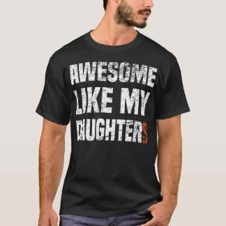 Camiseta Funny Parents' Day Quote Awesome Like My Daughter 