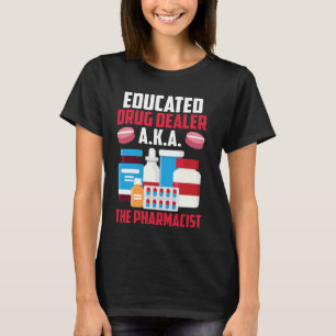 Camiseta Funny Pharmacy Tech Educated Drug Dealer AKA The P