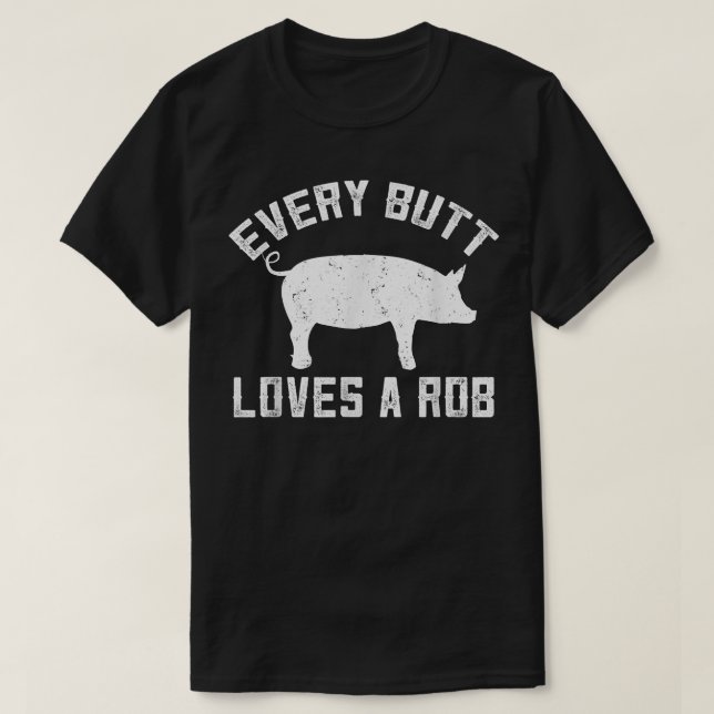 Camiseta Funny Pig BBQ Every Butt Loves A Rob  (Frente do Design)