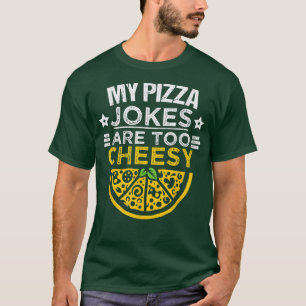 Camiseta Funny Pizza Lover, My Pizza Jokes Are Too Cheesy, 