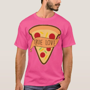 Camiseta Funny Pizza Pizza Is My True Love Tee Pizza Slice