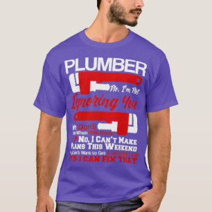 Camiseta Funny Plumber Plumbing NoYes I Can Fix That