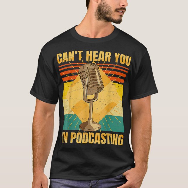 Camiseta Funny Podcast  Cant Hear You Im Podcasting (Frente)