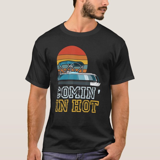 Camiseta Funny Pontooner Comin' In Hot Pontoon Boat Captain (Frente)