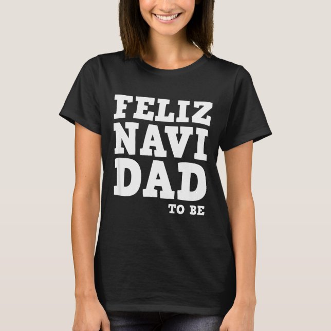 Camiseta Funny Pregnancy Feliz Navi Dad To Be Christmas  (Frente)