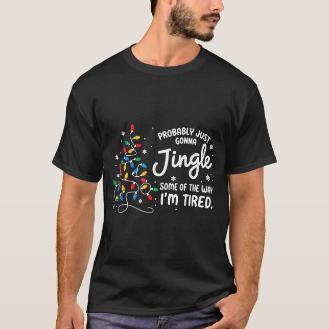 Camiseta Funny Probably Just Gonna Jingle Some Of The Way I (Frente)
