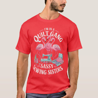 Camiseta Funny Quilter Im In A Quilting Gang Sassy Sewing S