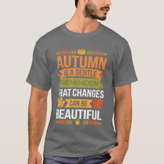 Camiseta Funny Quote Autumn Is A Gentle Reminder That Chang