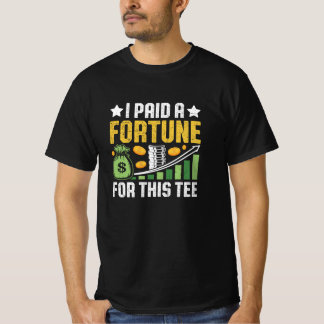 Camiseta Funny Quote • I Paid a Fortune for This Tee