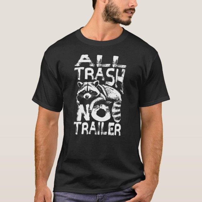 Camiseta Funny Raccoon All Trash No Trailer Trash Panda Lov (Frente)