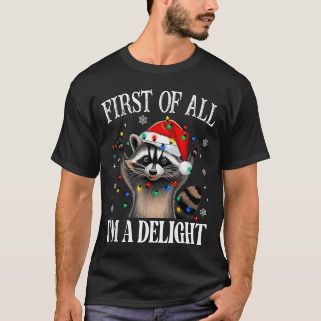 Camiseta Funny Raccoon First Of All I'm A Delight Merry Chr (Frente)