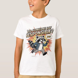 Camiseta Funny Raccoon Meme – Did Someone Say Responsible? 