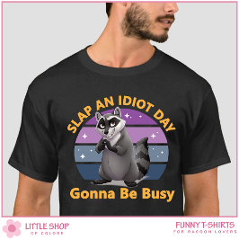 Camiseta Funny Racoon Slap an Idiot Day Customizable