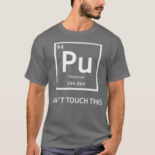 Camiseta Funny Radioative Plutônio Cant Toca-Lo